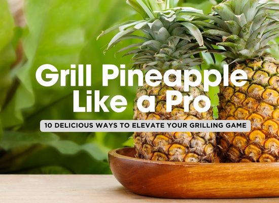 10 Tasty Ways to Include Pineapple on the Grill