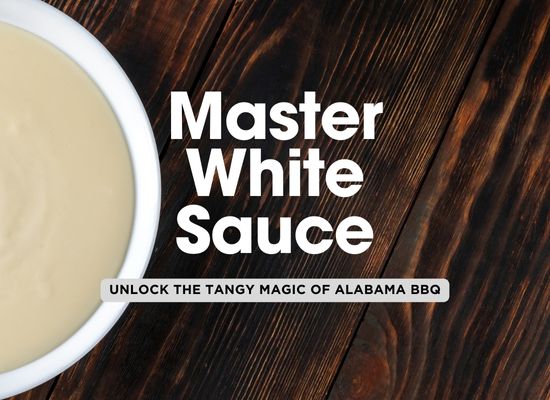 8 Tips to Master Alabama White BBQ Sauce