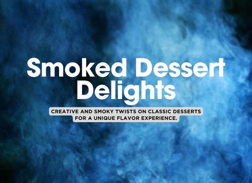 10 Smoked Desserts You Have to Try! 🔥🍰