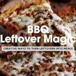 Using Leftovers for BBQ: 10 Creative Ideas to Save